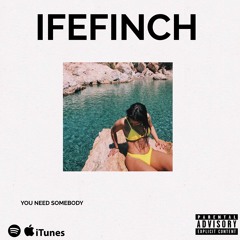 IfeFinch - You Need Somebody (Official Audio)