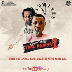 Hans1 ,Jewel King Speaks, Uncle Ebo Whyte ,Kobby Gunz- Time Against I (mixed By 3nity Gh)II