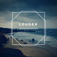 LOUDER