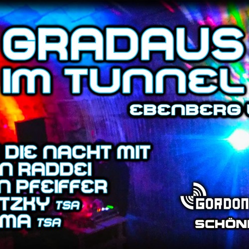 Gordon Raddei - GRADAUS im Tunnel (PART 1) 15-07-2017