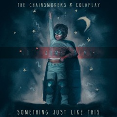 The Chainsmokers & Coldplay - Something Just Like This (Adil Ahmed Remix)