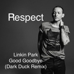 Linkin Park - Good Goodbye (Dark Duck Remix)