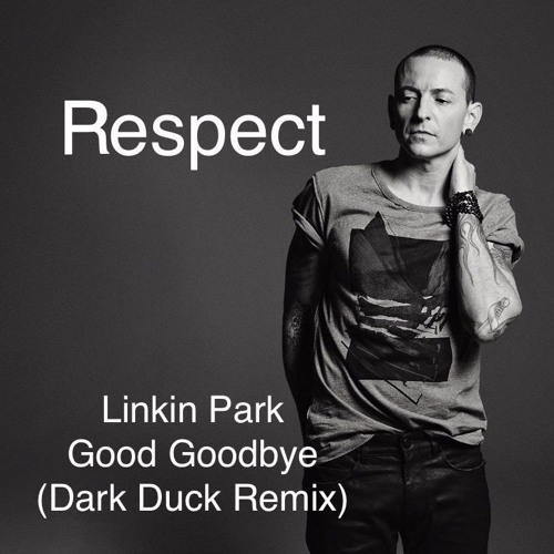Linkin Park - Good Goodbye (Dark Duck Remix)
