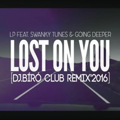 LP Feat. Swanky Tunes & Going Deeper - Lost On You(Dj.Bíró Club Remix'2016)