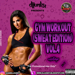 DJJUNKY - GYM WORKOUT (SWEAT EDITION) VOL.4 MIXTAPE 2K17