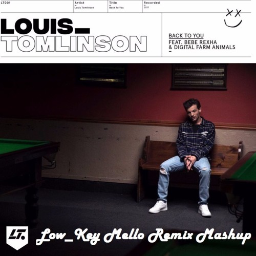 Back To You - Louis Tomlinson Ft Bebe Rexha, WSTRN & Niall Horan (Low_Key Mello Remix Mashup)