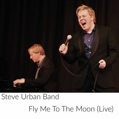 Steve Urban Band - Fly Me To The Moon (Live)