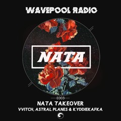 Wavepool Radio E003: NATA Takeover w/ VVITCH, Astral Planes & Kyddiekafka