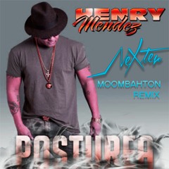 Henry Mendez - Posturea (Nexter Moombahton Remix) (FREE DL in Buy Link)