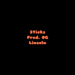 Sticks (Prod. OG Lincoln)