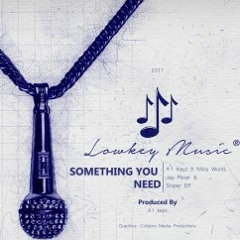 Something You Need Ft. Jayy Fever,Mlizy World (Produced By A1 Keyz)