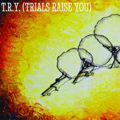 Anthony LaMarr // T.R.Y. (Trials Raise You) ft. A.N.T. Da Hope Boy