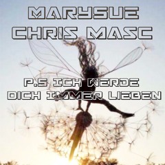 MaRYSUe & Chris Masc ( P.S Ich Werde Dich Immer Lieben )