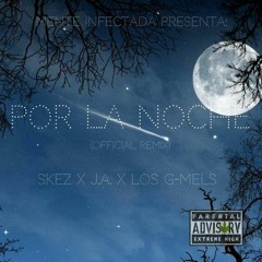 Por La Noche (Remix) - Skez X Los G - Mels X J.A.