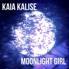 Kaia Kalise // Moonlight Girl