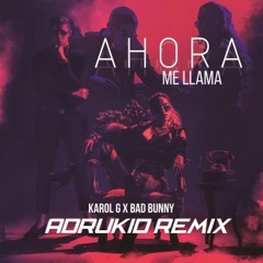 Karol G Ft. Bad Bunny - Ahora Me Llama (ADRUKID Remix) [OUT NOW]