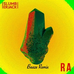 Slumberjack - Ra (Baaze Remix)