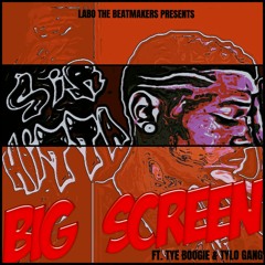 Sir Hitta X Tye Boogie X Cali - Big Screen