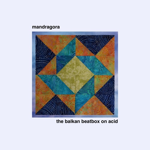 Mandragora - The Balkan Beatbox On Acid