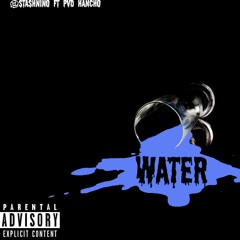 WATER (STASHNINO- FT PVD-HANCHO)
