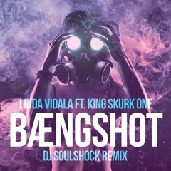 BÆNGSHOT (DJ SOULSHOCK REMIX)