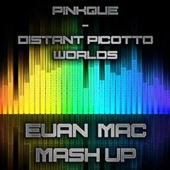 Pinkque - Distant Picotto Worlds (Euan Mac Mash Up) 140 - 8A
