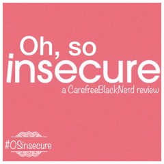 Oh, So Insecure | Ep 00: Hella as Fuck [ #CBNreview ]