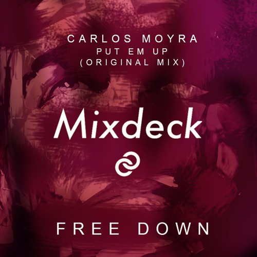 Carlos Moyra - Put Em Up (Original Mix)FREE DOWNLOAD