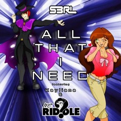 S3RL Feat Kayliana & MC Riddle - All That I Need (Norex & Silvertune Remix Edit)
