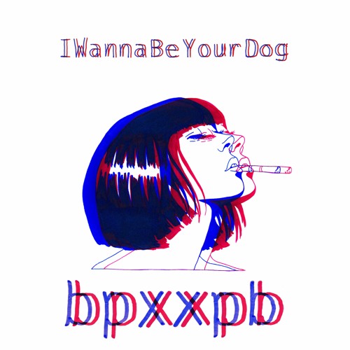 Stream I Wanna Be Your Dog by bpxxpb | Listen online for free on SoundCloud