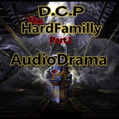 AUDIODRAMA @ D.C.P HardFamily Part I