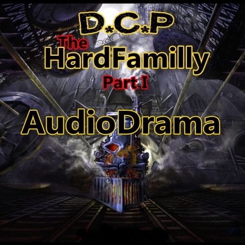 AUDIODRAMA @ D.C.P HardFamily Part I