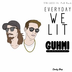 Everyday We Lit (Guhmi Bootleg)