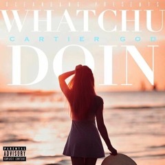 Cartier'GOD #WhatchuDoin'