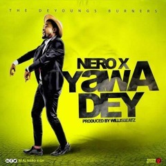 Nero - X -Yawa Dey [Prod By WillisBeatz]