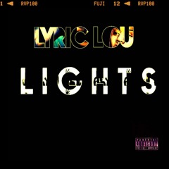 LyricLou - Lights (Prod By Nick Mira)