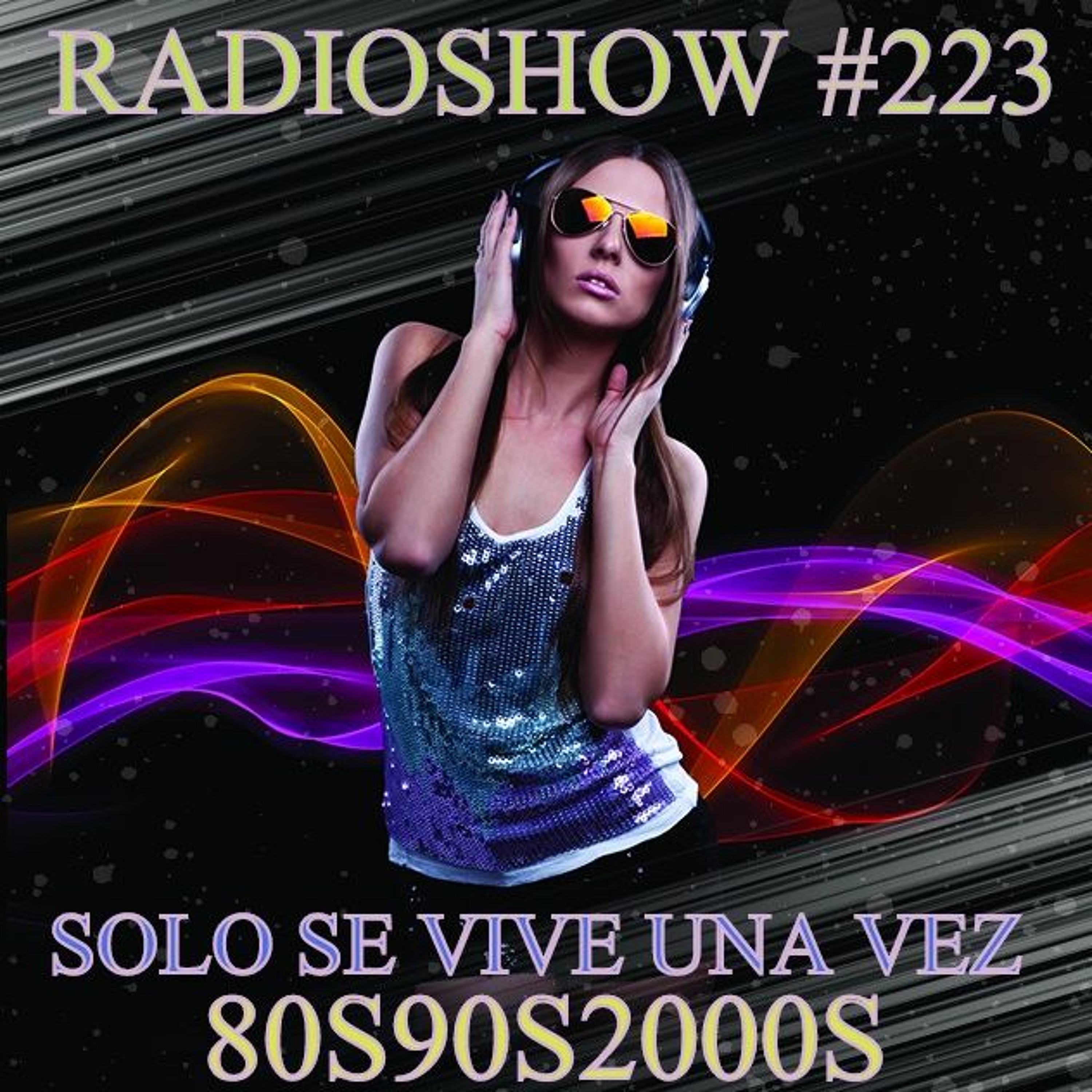 RADIO SHOW SOLO SE VIVE UNA VEZ #223 SEMANA DEL 24 DE AL 31 DE JULIO DE 2017 episode artwork
