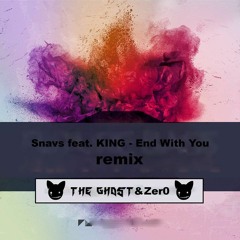 Snavs Feat. KING - End With You  (B/W-GHOST & Firebass)