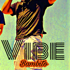Vibe- Bambito (Prod.Tyto)
