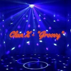 Clan X - "Groovy" [Prod. THZ]