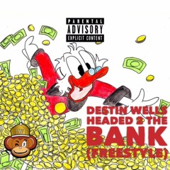 Destin Wells "HEADED 2 THE BANK" (FREESTYLE)