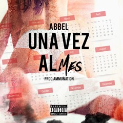 Abbel - Una Vez Al Mes Prod. Ammunation