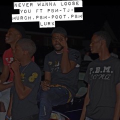 PBM-Never Want To Loose You.