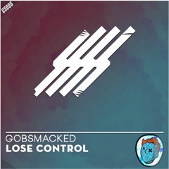 GobSmacked - Lose Control [Connected Sounds Release]