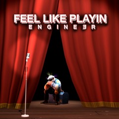 Feel Like Playin' Engineer (ft. IDubbbzTV & Mac)