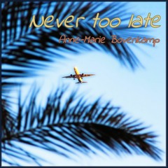 Never too late