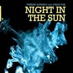 Ferran Aguado Feat Celia Fox - Night In The Sun (Chentu 2017 Edit)FREE DOWNLOAD