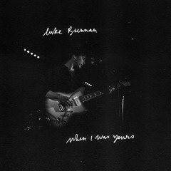 Luke Brennan — When I Was Yours