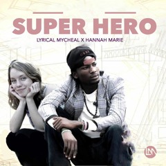 Super Hero - Lyrical Mycheal x Hannah Marie