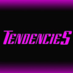 Tendencies (Prod. Ambriel x Ty Rose)